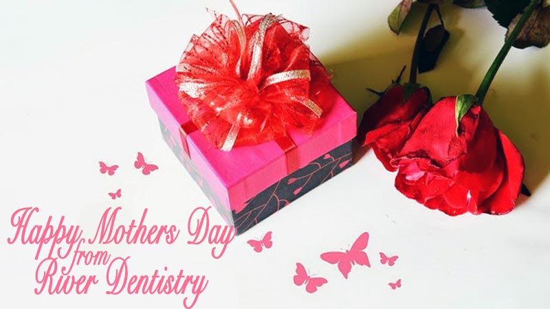 Happy Mothers Day from River Dentistry